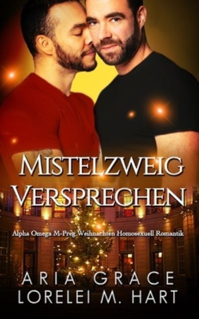 Mistelzweig Versprechen - Lorelei M Hart - Książki - Independently Published - 9781702675468 - 26 października 2019