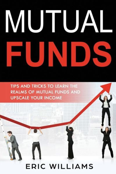 Mutual Funds - Eric Williams - Książki - Independently Published - 9781705843468 - 5 listopada 2019