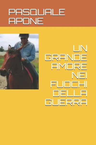 Cover for Pasquale Apone · Un Grande Amore Nei Fuochi Della Guerra (Paperback Book) (2019)