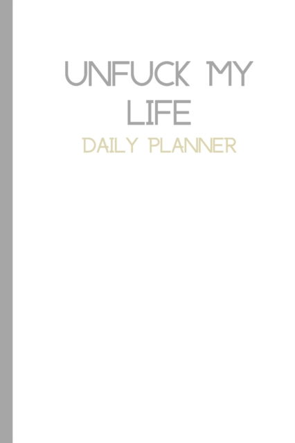 Cover for Antoinette Gathers · Plain UnFuck Your Life Daily Planner (Paperback Book) (2021)