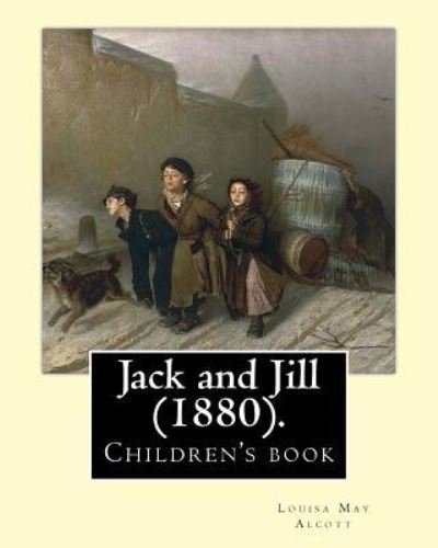 Cover for Louisa May Alcott · Jack and Jill (1880). By (Paperback Bog) (2018)