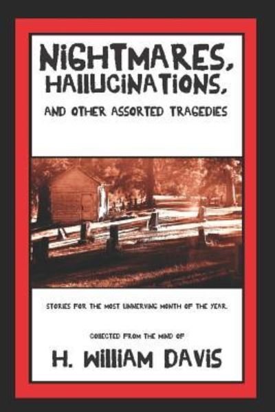Cover for H William Davis · Nightmares, Hallucinations, and Other Assorted Tragedies (Pocketbok) (2018)