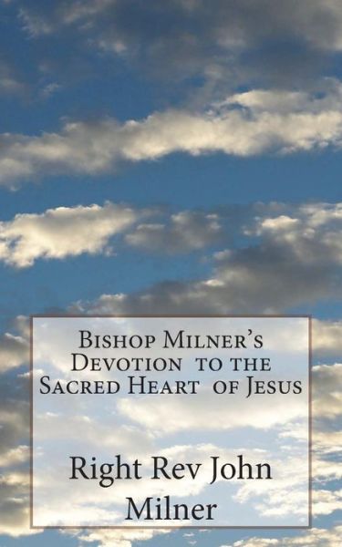 Cover for Right Rev John Milner · Bishop Milner's Devotion to the Sacred Heart of Jesus (Paperback Book) (2018)