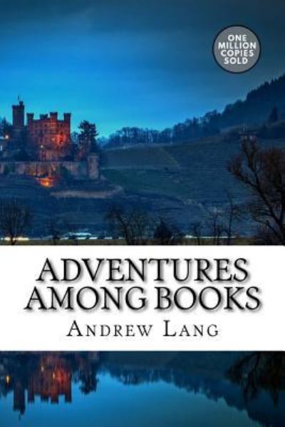 Adventures among Books - Andrew Lang - Books - Createspace Independent Publishing Platf - 9781722178468 - September 3, 2018