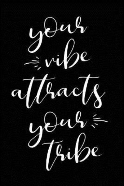 Cover for Cute Notebook Factory · Your Vibe Attracts Your Tribe (Paperback Book) (2018)