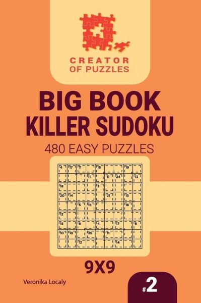 Creator of puzzles - Big Book Killer Sudoku 480 Easy Puzzles (Volume 2) - Big Book Killer Sudoku - Veronika Localy - Bücher - Createspace Independent Publishing Platf - 9781727892468 - 17. Oktober 2018
