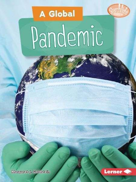 Cover for Margaret J. Goldstein · A Global Pandemic - Searchlight Books — Understanding the Coronavirus (Paperback Book) (2021)