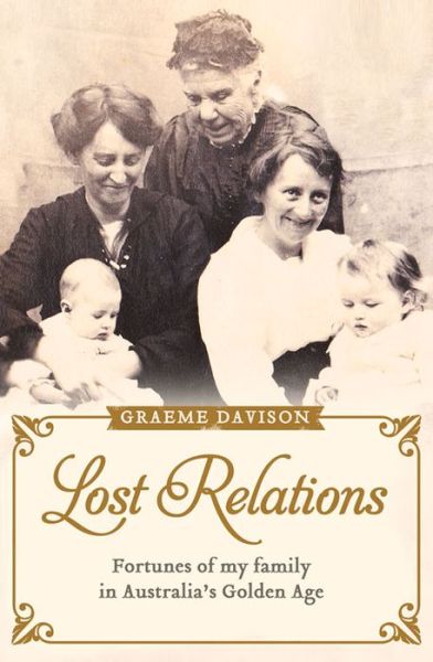 Cover for Graeme Davison · Lost Relations: Fortunes of my Family in Australia's Golden Age (Paperback Book) [Main edition] (2015)