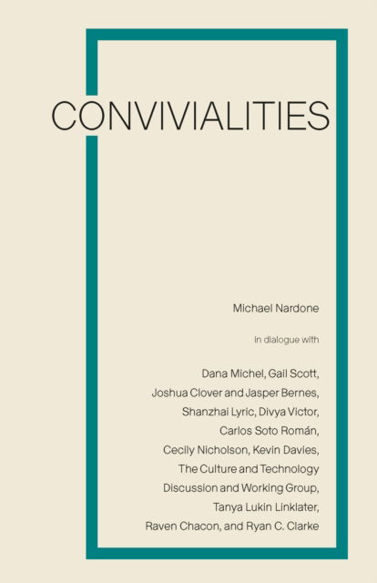 Convivialities: Dialogues on Poetics - Michael Nardone - Książki - Talon Books,Canada - 9781772016468 - 3 lipca 2025