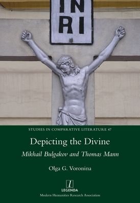 Cover for Olga G Voronina · Depicting the Divine: Mikhail Bulgakov and Thomas Mann - Studies in Comparative Literature (Paperback Book) (2021)