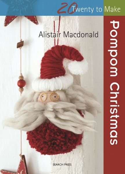 Cover for Alistair Macdonald · Twenty to Make: Pompom Christmas - Twenty to Make (Paperback Book) (2015)