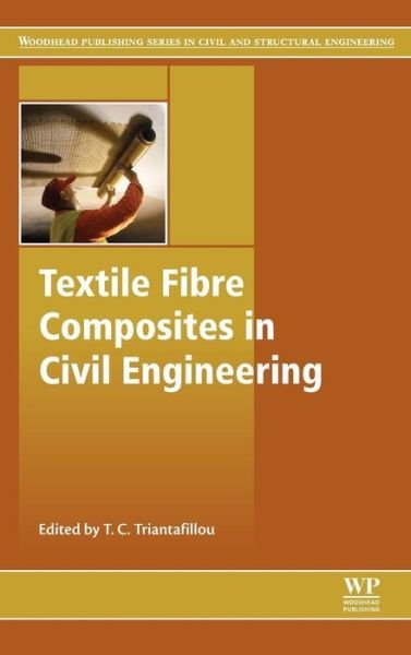 Cover for Thanasis Triantafillou · Textile Fibre Composites in Civil Engineering - Woodhead Publishing Series in Civil and Structural Engineering (Hardcover Book) (2016)