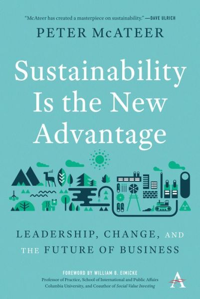 Cover for Peter McAteer · Sustainability Is the New Advantage: Leadership, Change, and the Future of Business - Anthem Environment and Sustainability Initiative (Hardcover Book) (2019)