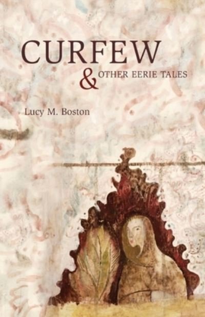 Cover for Lucy Boston · Curfew &amp; Other Eerie Tales (Paperback Book) (2021)