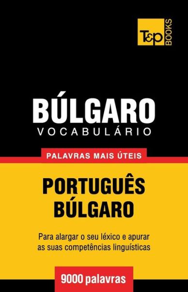 Cover for Andrey Taranov · Vocabulário Português-búlgaro - 9000 Palavras Mais Úteis (Paperback Book) [Portuguese edition] (2014)