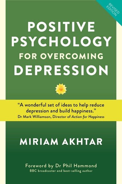 Cover for Miriam Akhtar · Positive Psychology for Overcoming Depression: Self-help Strategies to Build Strength, Resilience and Sustainable (Paperback Book) [2 Revised edition] (2018)