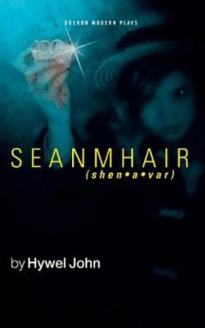 Seanmhair - Oberon Modern Plays - Hywel John - Books - Bloomsbury Publishing PLC - 9781786822468 - August 3, 2017