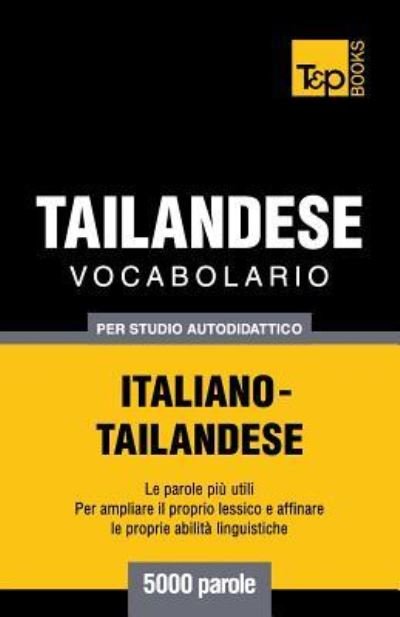 Cover for Andrey Taranov · Vocabolario Italiano-Thailandese per studio autodidattico - 5000 parole - Italian Collection (Paperback Book) (2018)