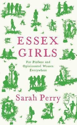 Cover for Sarah Perry · Essex Girls: For Profane and Opinionated Women Everywhere (Paperback Book) [Main edition] (2022)