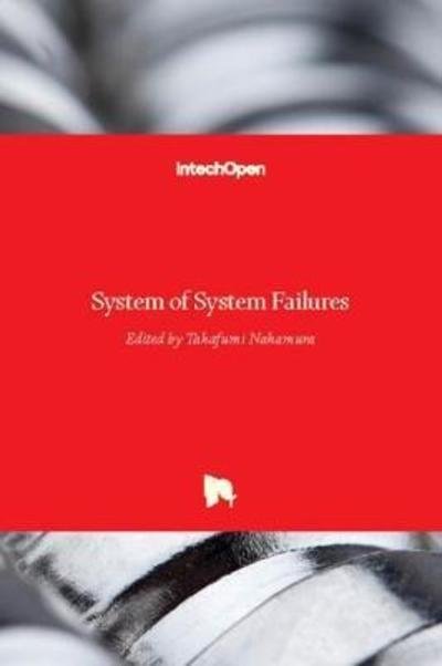 System of System Failures - Takafumi Nakamura - Kirjat - Intechopen - 9781789230468 - keskiviikko 9. toukokuuta 2018