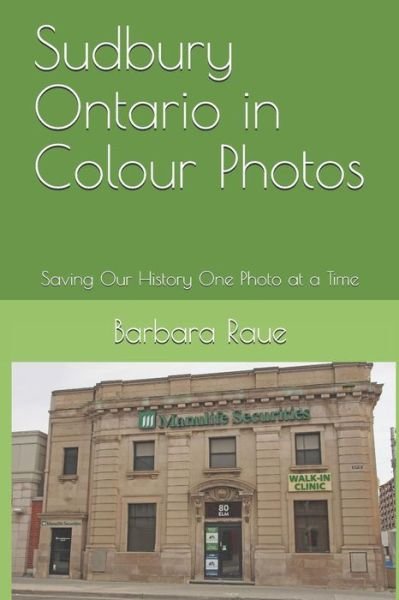 Cover for Barbara Raue · Sudbury Ontario in Colour Photos (Pocketbok) (2018)