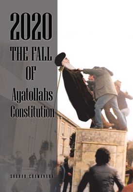 Cover for Sohrab Chamanara · 2020 the Fall of Ayatollahs Constitution (Book) (2020)