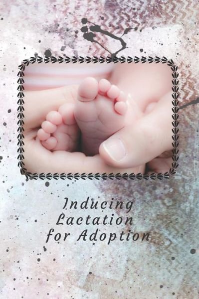 Cover for Relationship Books · Inducing Lactation for Adoption (Paperback Bog) (2019)