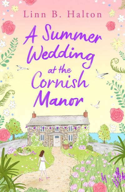 Cover for Linn B. Halton · A Summer Wedding at the Cornish Manor: The BRAND-NEW heart-warming, feel-good romantic read for 2024 from Linn B. Halton! - Escape to Cornwall (Pocketbok) (2024)