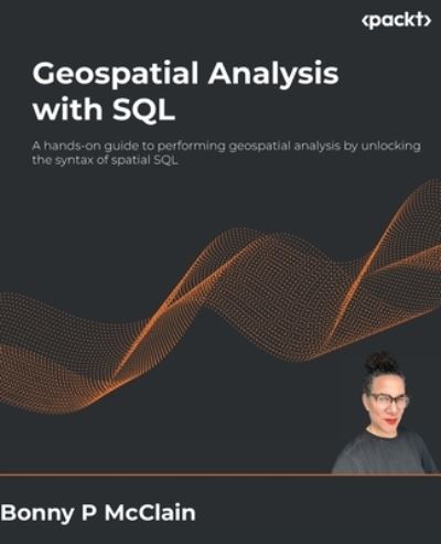 Cover for Bonny P McClain · Geospatial Analysis with SQL (Book) (2023)