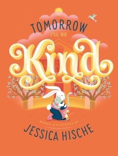 Cover for Jessica Hische · Tomorrow I'll Be Kind (Taschenbuch) [International edition] (2020)