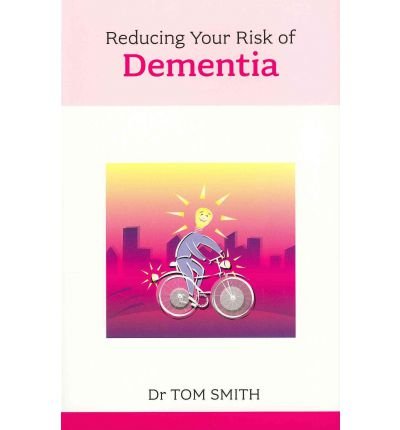 Reducing Your Risk of Dementia - Tom Smith - Boeken - John Murray Press - 9781847091468 - 21 juli 2011