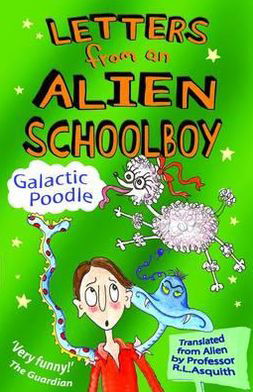Cover for Ros Asquith · Letters From an Alien Schoolboy: Galactic Poodle - Letters from an Alien Schoolboy (Paperback Book) (2012)