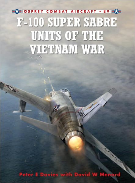 Cover for Peter E. Davies · F-100 Super Sabre Units of the Vietnam War - Combat Aircraft (Pocketbok) (2011)