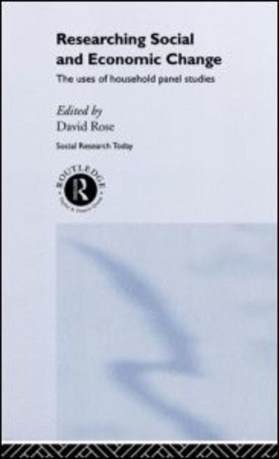 Cover for David Rose · Researching Social and Economic Change: The Uses of Household Panel Studies (Gebundenes Buch) (2000)