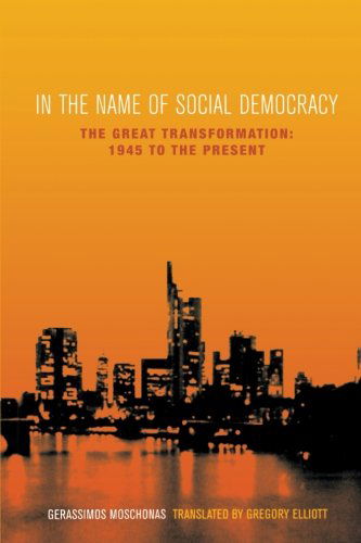 Cover for Gerassimos Moschonas · In the Name of Social Democracy: The Great Transformation: 1945 to the Present (Paperback Book) [Revised edition] (2002)