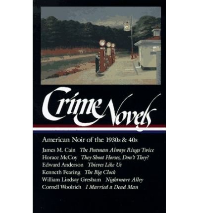 Cover for Edward Anderson · Crime Novels: American Noir of the 1930s and 40s: the Postman Always Rings Twice / They Shoot Horses, Don't They? / Thieves Like Us / the Big Clock / ... a Dead Man (Library of America) (Vol 1) (Gebundenes Buch) (1997)