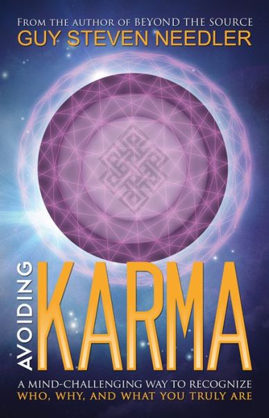 Avoiding Karma: A Mind-Challenging Way to Recognize Who, Why, and What You Truly are - Guy Steven Needler - Books - Ozark Mountain Publishing - 9781886940468 - April 30, 2014