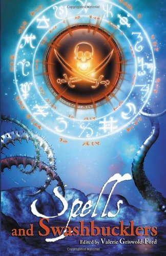 Spells and Swashbucklers - Danny Birt - Książki - Dragon Moon Press - 9781897492468 - 30 kwietnia 2012