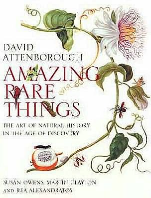 Cover for David Attenborough · Amazing Rare Things: The Art of Natural History in the Age of Discovery (Hardcover bog) (2007)
