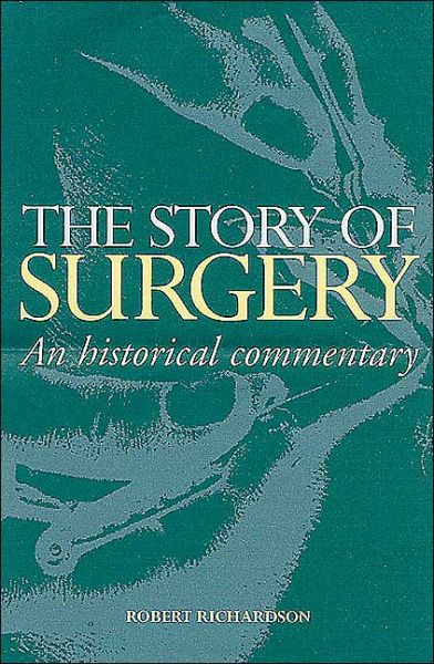 Cover for Robert Richardson · Story of Surgery: An Historical Commentary (Hardcover Book) (2004)