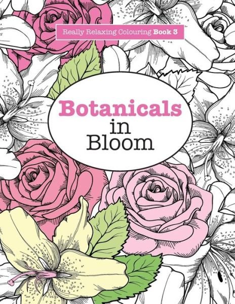 Cover for Elizabeth James · Really RELAXING Colouring Book 3: Botanicals in Bloom - A Fun, Floral Colouring Adventure (Paperback Bog) (2015)