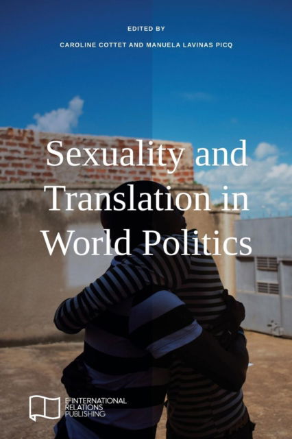 Cover for Caroline Cottet · Sexuality and Translation in World Politics (Paperback Book) (2019)