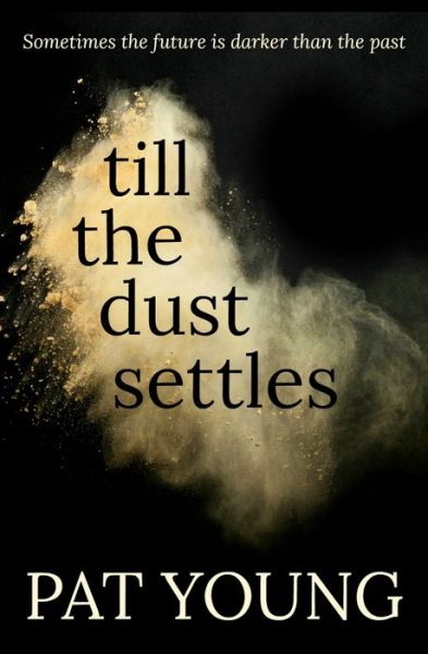 Cover for Pat Young · Till The Dust Settles (Taschenbuch) (2017)