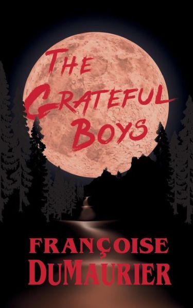 Cover for FranÃ§oise DuMaurier · The Grateful Boys (Paperback Book) (2019)