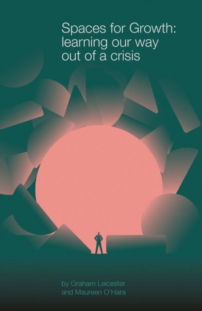 Cover for Graham Leicester · Spaces for Growth: learning our way out of a crisis (Pocketbok) (2022)