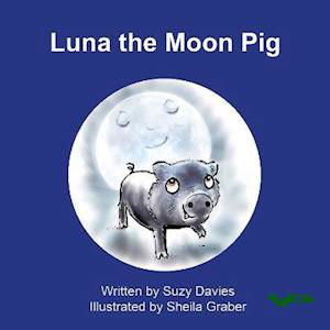 Cover for Suzy Davies · Luna the Moon Pig - Luna (Paperback Book) [Illustrated edition] (2021)