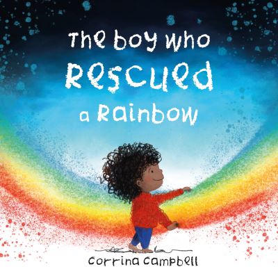 Cover for Corrina Campbell · The Boy Who Rescued a Rainbow (Paperback Book) (2022)