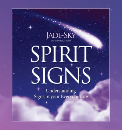 Cover for Jade-Sky · Spirit Signs: Understanding Signs in Your Everyday Life (Hardcover Book) (2020)