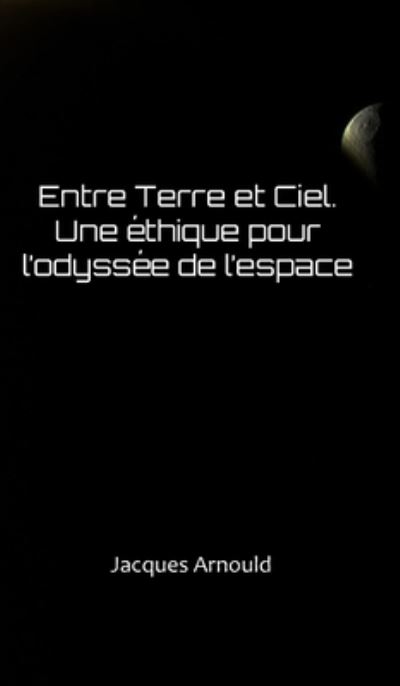 Cover for Jacques Arnould · Entre Terre Et Ciel (Hardcover Book) (2020)