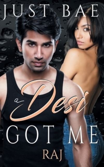 Cover for Just Bae · A Desi Got Me (Paperback Book) (2019)